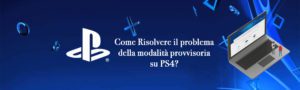 aiuto risoluzione problema ps4 modalita provvisoria safe mode